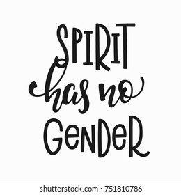 Spirit has no gender quote lettering. Calligraphy inspiration graphic design typography element. Hand written Simple vector sign. Protest lgbt discrimination patriarchy sexism female male