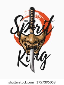 the spirit king slogan with Japanese half mask and samurai sword illustration