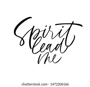 Spirit lead me ink pen vector calligraphy. Optimist phrase, hipster saying handwritten calligraphy. T shirt decorative print. Positive message. Motivational quote, happy lifestyle slogan.