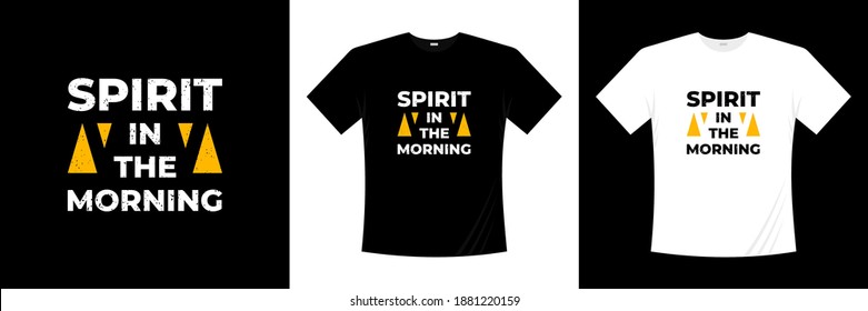 spirit in the morning typography t-shirt design. Motivation, inspiration t shirt.
