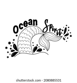 The spirit of the ocean. Mermaid tail card with water splashes, stars. Inspirational quote about summer, love and sea.