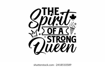 The Spirit Of A Strong Queen - Victoria Day T Shirt Design, Hand drawn lettering phrase, Isolated on White background, For the design of postcards, cups, card, posters.