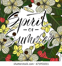 Spirit of summer. Vector card with tropical flowers and lettering summer quote. 