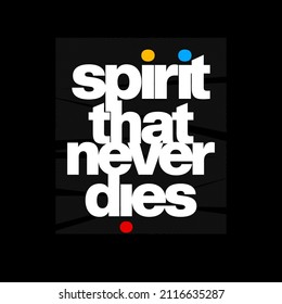 spirit that never dies typography t-shirt quote,poster,and more.