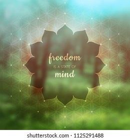 Spiritual illustration with inspirational phrase; Sacred geometry on blurred background with forest; Motifs of lotus, flower of life and yantra; Poster for yoga studio.