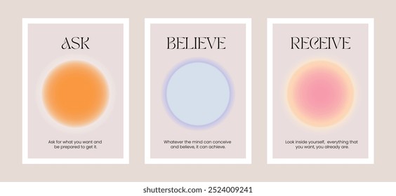 Spiritual poster set: ask, believe, receive. Manifestation prints. Round aura gradient and positive, inspirational quotes. Personal growth, law of attraction and law of assumption concept.