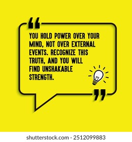 Spiritual Quotes " You hold power over your mind, not over external events. Recognize this truth, and you will find unshakable strength", life changing motivational quotes.