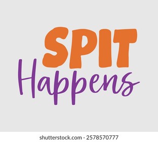 Spit Happens, Dentist t-shirt design, Calligraphy graphic design, eps, Files for Cutting, greeting card template with typography text white background
