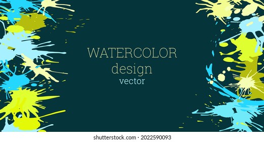 Splashes of paint. Blots. Creative bright watercolor background, banner, cover design. Art design in an abstract style.