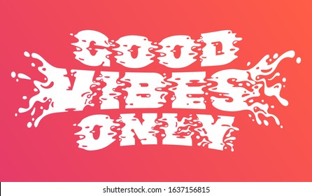 Splashing text t-shirt print with text "Good vibes only"