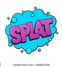 Splat comic text speech bubble lettering. Pop art chat exclamation. Speech bubble word. Cartoon vector typographic inscription. Bright colorful volume font