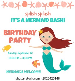 Splish splash, it's a mermaid bash. Birthday party invitation with cute mermaid on white background. Seashell, starfish and fishes. Flat style design. Vector illustration