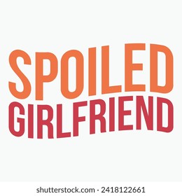 Spoiled girlfriend retro t shirt design vector