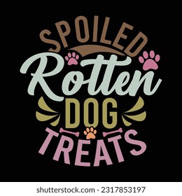 spoiled rotten dog treats, animal lover dog crafts vector design