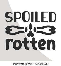 Spoiled rotten, Dogs Eps File, Dog Bandana Eps Single, Dog Quotes, Bandana Typography, Bandana Eps Single, Dog Bandana Designs, Dogs Cricut Files, Cut Files for Crafters, EPS 10