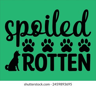 spoiled Rotten T-shirt, Dog Vector T-shirt, Dog Mom Svg,Funny Dog Svg,love Puppy T-shirt, fur mom svg,Vector Formats