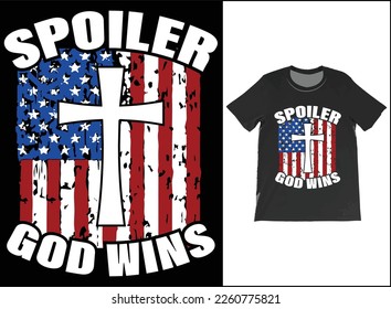 Spoiler God Wins Funny Christian T-Shirt Vector, USA Flag shirt, Religious T-Shirt, American Patriot God Shirt, Patriotic Cross T Shirt, Funny God Shirt, USA Flag