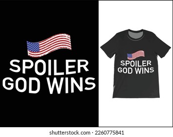 Spoiler God Wins Funny Christian T-Shirt Vector, USA Flag shirt, Religious T-Shirt, American Patriot God Shirt, Patriotic Cross T Shirt, Funny God Shirt, USA Flag