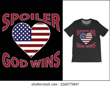 Spoiler God Wins Funny Christian T-Shirt Vector, USA Flag shirt, Religious T-Shirt, American Patriot God Shirt, Patriotic Cross T Shirt, Funny God Shirt, USA Flag