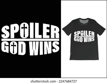 Spoiler God Wins T-Shirt Vector Design, Faith Shirt, Grace T-Shirt, Church Shirt, Funny God Shirt, Christian T-Shirt.