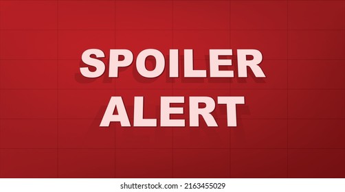 Aviso de spoiler. Alerta en la superficie roja sobre posibles enlaces a material de audio y vídeo no visto aviso sobre posibles enlaces vectoriales