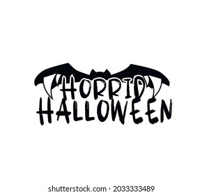 Spoky and Horrid. Happy Halloween Vector illustration.Quote Design. Lettering.