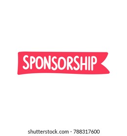 Sponsorship. Vector ribbon, hand drawn poster, banner illustration on white background.