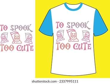 To spook too cute halloween t shirt.