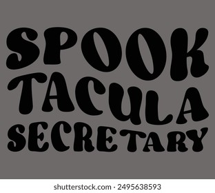 Spook Tacula Secretary Svg,Ghost Svg,Halloween Svg,Halloween Retro,Typograpy T-shirt,Halloween Pumpkin Svg,Says Svg,Christian Svg,Funny Svg,Witch Svg,Spooky Season Svg,Cut File,Silhouette