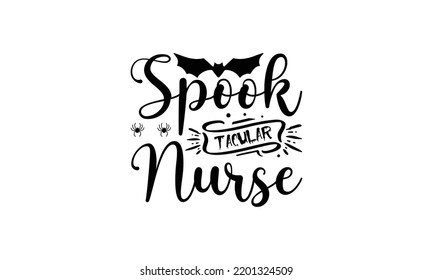  Spook tacular nurse  -   Lettering design for greeting banners, Mouse Pads, Prints, Cards and Posters, Mugs, Notebooks, Floor Pillows and T-shirt prints design.