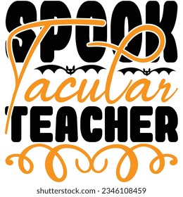 Spook Tacular Teacher, design and vector file.