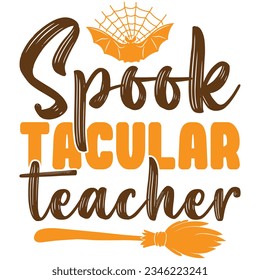Spook Tacular Teacher, design and vector file.