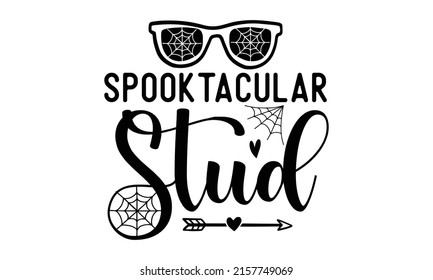 spooktacular stud - calligraphy, isolated on white background. Autumn poster with pumpkin, web, bat, spider.