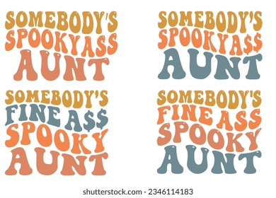 Somebody’s spooky ass Aunt, Somebody’s fine ass spooky Aunt retro wavy, Halloween SVG t-shirt svg