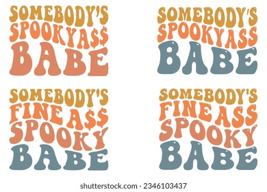  Somebody’s spooky ass babe, somebody’s fine ass spooky babe retro wavy SVG bundle T-shirt designs