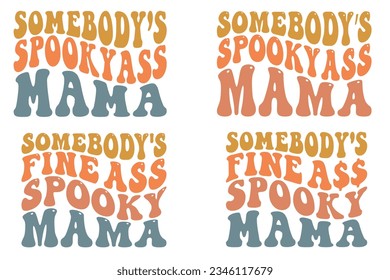 Somebody’s spooky ass mama, Somebody’s fine ass spooky mama retro wavy Halloween SVG t-shirt designs