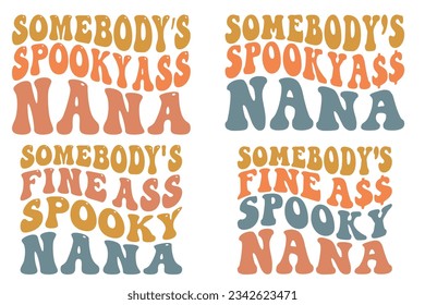 Somebody’s Spooky ass Nana, Somebody’s Fine ass Spooky Nana retro wavy SVG Halloween T-shirt designs svg