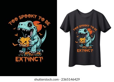 Too spooky to be extinct halloween t shirt design.