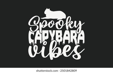 Spooky Capybara Vibes - Cute Halloween Capybara T-shirt Graphic Handwritten Phrase in Calligraphy Style, Isolated Design Element, t shirt Vector for Apparel, Print, and Crafts.