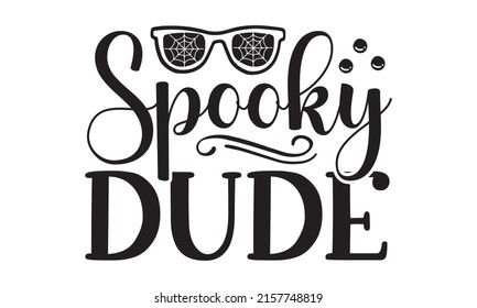 spooky dude - Fun brush ink inscription for photo overlays, typography greeting card or t-shirt print, flyer, poster design