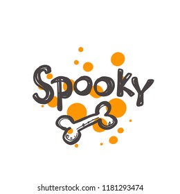 Spooky. Halloween party. Logo, icon and label for your design. Lettering. Celebration motivational slogan. Hand drawn vector illustration. Can be used for sticker, t-shirt, badge, card, poster, banner