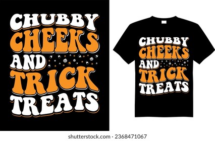 Spooky Halloween t-shirt design vector template. Chubby cheeks and trick treats. Scary saying horror quotes. labels, shirts, decoration, greeting cards, Poster, Background, emblem, pumpkin.