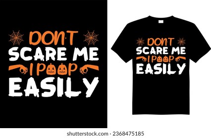 Spooky Halloween t-shirt design vector template. Don't scare me i poop easily.
 Scary saying horror quotes. ready for print Cricut, labels, shirts, decoration, greeting cards, Poster, Background.