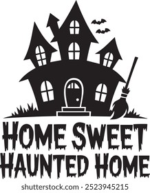 Spooky Haunted House Silhouette with Witch’s Broom and Home Sweet Haunted Home Text for Halloween Art