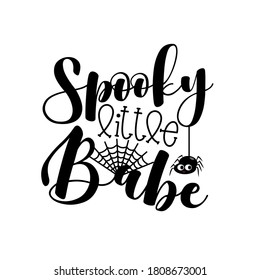 Spooky Little Babe - Halloween phrase with cute spider. Good for baby clothes, poster, banner, party invitation, and gift design.

