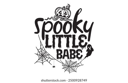 Spooky Little Babe  - Halloween T Shirt Design with Hand Drawn Lettering Phrase Isolated on White Background, Featuring Calligraphy Graphic Design and Typography Element in Handwritten Vector 