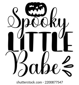 Spooky Little Babe, Happy Halloween Shirt Print Template, Witch Bat Cat Scary House Dark Green Riper Boo Squad Grave Pumpkin Skeleton Spooky Trick Or Treat