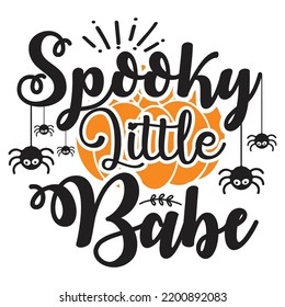 Spooky little babe Happy Halloween shirt print template, Pumpkin Fall Witches Halloween Costume shirt design
