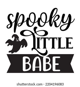 Spooky Little Babe, Happy Halloween Shirt Print Template Sweeet Halloween Pumpkin candy Scary Boo Witch Spooky Bat Vintage Retro Grim Reaper Fairy hocus pocus, Sanderson sisters vector
