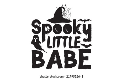 Spooky little babe-Halloween Svg, T-Shirt Design, vector Illustration isolated on white background, Handwritten script for holiday party celebration